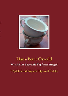 Wie Sie Ihr Baby Aufs Topfchen Bringen (Paperback)