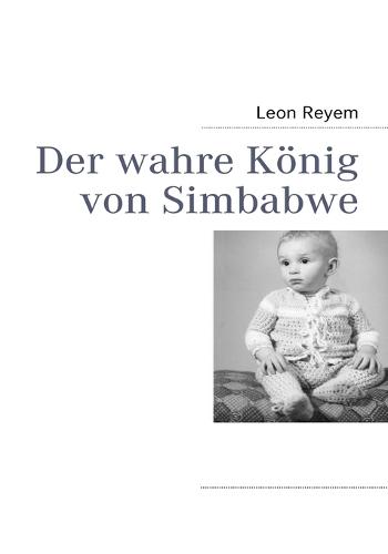 Der Wahre Konig Von Simbabwe (Paperback)