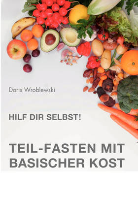Hilf Dir Selbst! Teil-Fasten Mit Basischer Kost (Paperback)