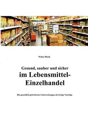 Gesund, Sauber Und Sicher Im Lebensmittel-Einzelhandel (Paperback)