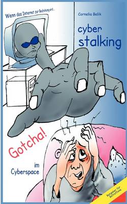 Cyberstalking - Gotcha! Im Cyberspace (Paperback)