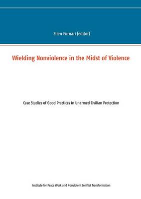 Wielding Nonviolence in the Midst of Violence (Paperback)