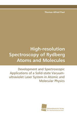 High-Resolution Spectroscopy of Rydberg Atoms and Molecules (Paperback)