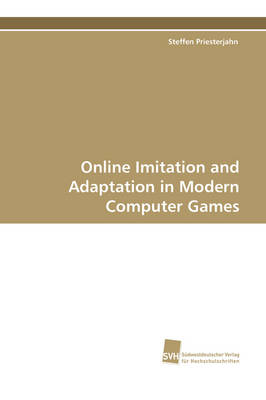 Online Imitation and Adaptation in Modern Computer Games (Paperback)