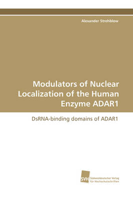 Modulators of Nuclear Localization of the Human Enzyme Adar1 (Paperback)