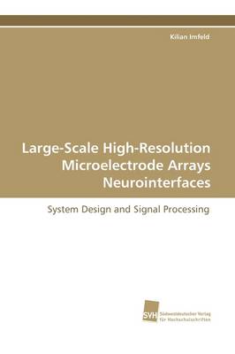 Large-Scale High-Resolution Microelectrode Arrays Neurointerfaces (Paperback)