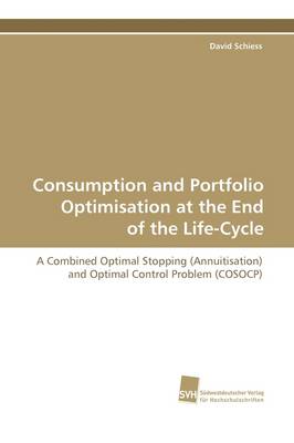 Consumption and Portfolio Optimisation at the End of the Life-Cycle (Paperback)