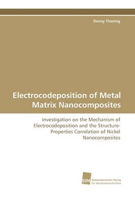 Electrocodeposition of Metal Matrix Nanocomposites (Paperback)