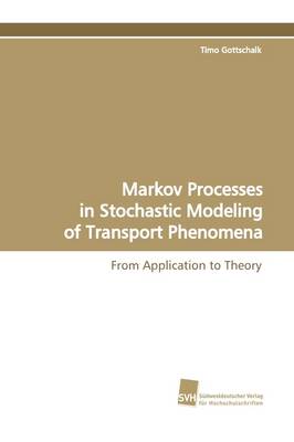 Markov Processes in Stochastic Modeling of Transport Phenomena (Paperback)