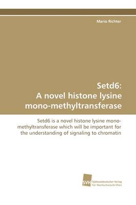 Setd6: A Novel Histone Lysine Mono-Methyltransferase (Paperback)