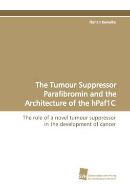 The Tumour Suppressor Parafibromin and the Architecture of the Hpaf1c (Paperback)