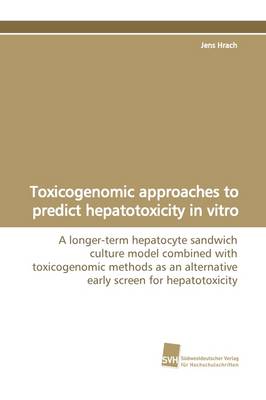 Toxicogenomic Approaches to Predict Hepatotoxicity in Vitro (Paperback)