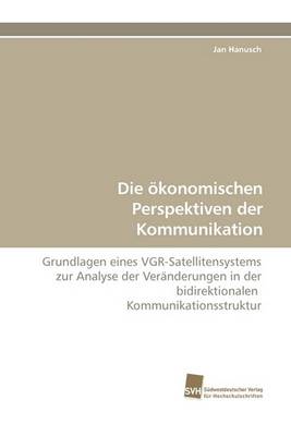Die Okonomischen Perspektiven Der Kommunikation (Paperback)