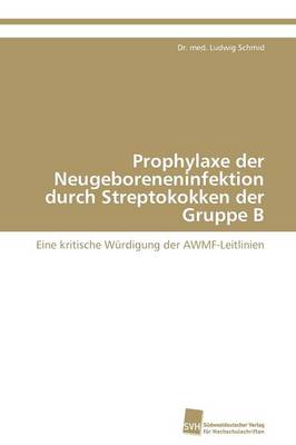 Prophylaxe Der Neugeboreneninfektion Durch Streptokokken Der Gruppe B (Paperback)