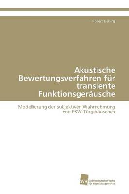 Akustische Bewertungsverfahren Fur Transiente Funktionsgerausche (Paperback)