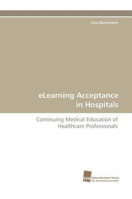 Elearning Acceptance in Hospitals (Paperback)