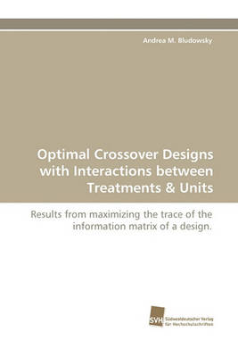 Optimal Crossover Designs with Interactions Between Treatments & Units (Paperback)