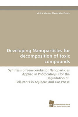 Developing Nanoparticles for Decomposition of Toxic Compounds (Paperback)