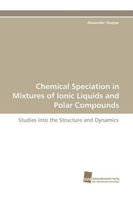 Chemical Speciation in Mixtures of Ionic Liquids and Polar Compounds (Paperback)