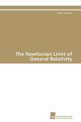 The Newtonian Limit of General Relativity (Paperback)