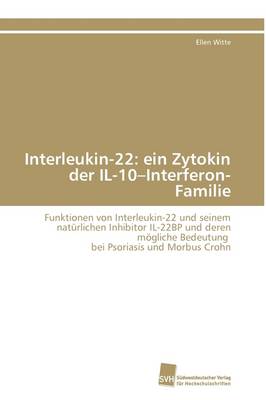 Interleukin-22: Ein Zytokin Der Il-10-Interferon-Familie (Paperback)