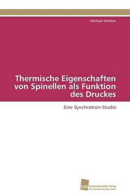 Thermische Eigenschaften Von Spinellen ALS Funktion Des Druckes (Paperback)