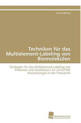 Techniken Fur Das Multielement-Labeling Von Biomolekulen (Paperback)