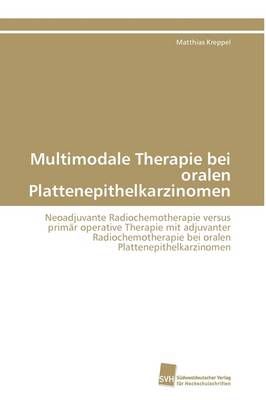 Multimodale Therapie Bei Oralen Plattenepithelkarzinomen (Paperback)