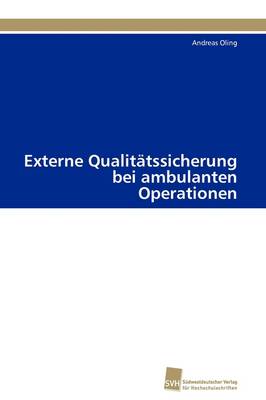 Externe Qualitatssicherung Bei Ambulanten Operationen (Paperback)