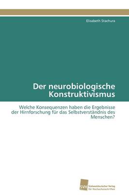 Der Neurobiologische Konstruktivismus (Paperback)