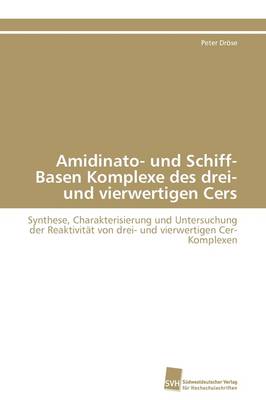 Amidinato- Und Schiff-Basen Komplexe Des Drei- Und Vierwertigen Cers (Paperback)