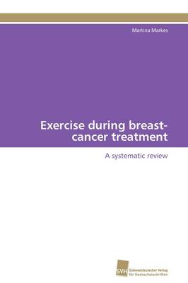Exercise During Breast-Cancer Treatment (Paperback)