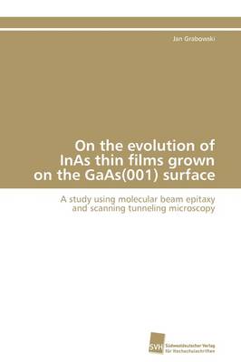 On the Evolution of Inas Thin Films Grown on the GAAS(001) Surface (Paperback)