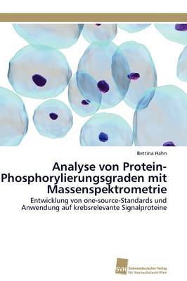 Analyse Von Protein-Phosphorylierungsgraden Mit Massenspektrometrie (Paperback)