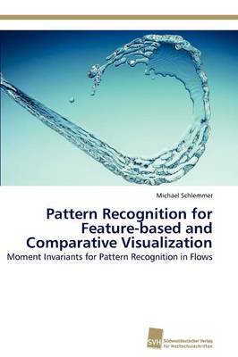 Pattern Recognition for Feature-Based and Comparative Visualization (Paperback)