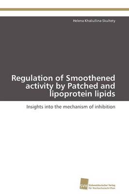 Regulation of Smoothened Activity by Patched and Lipoprotein Lipids (Paperback)