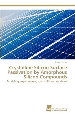 Crystalline Silicon Surface Passivation by Amorphous Silicon Compounds (Paperback)