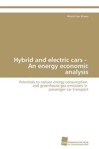 Hybrid and Electric Cars - An Energy Economic Analysis (Paperback)