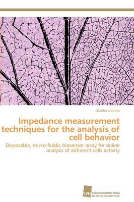 Impedance Measurement Techniques for the Analysis of Cell Behavior (Paperback)