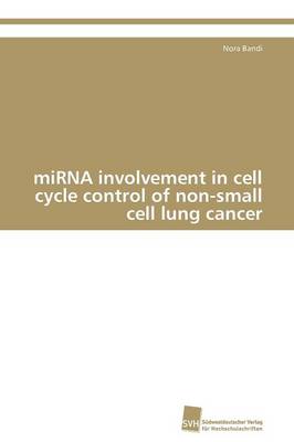 Mirna Involvement in Cell Cycle Control of Non-Small Cell Lung Cancer (Paperback)