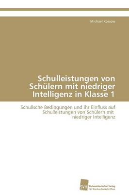 Schulleistungen Von Schulern Mit Niedriger Intelligenz in Klasse 1 (Paperback)