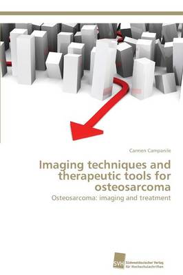 Imaging Techniques and Therapeutic Tools for Osteosarcoma (Paperback)