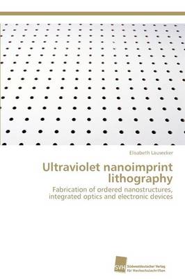 Ultraviolet Nanoimprint Lithography (Paperback)