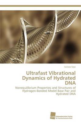 Ultrafast Vibrational Dynamics of Hydrated DNA (Paperback)
