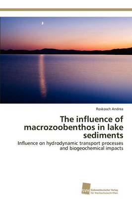 The Influence of Macrozoobenthos in Lake Sediments (Paperback)