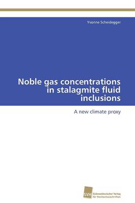Noble Gas Concentrations in Stalagmite Fluid Inclusions (Paperback)