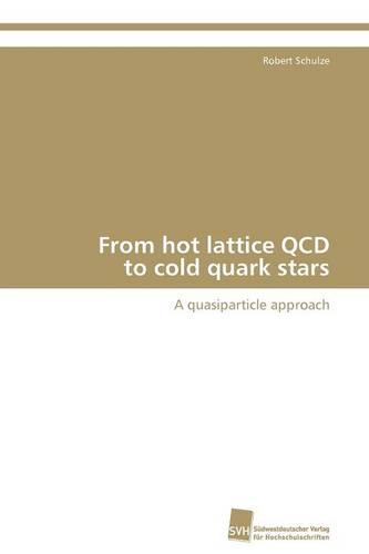 From Hot Lattice QCD to Cold Quark Stars (Paperback)