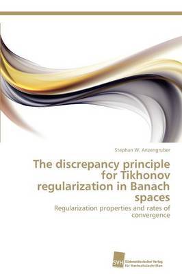 The Discrepancy Principle for Tikhonov Regularization in Banach Spaces (Paperback)