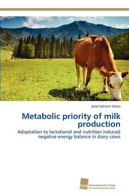 Metabolic Priority of Milk Production (Paperback)