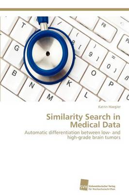 Similarity Search in Medical Data (Paperback)